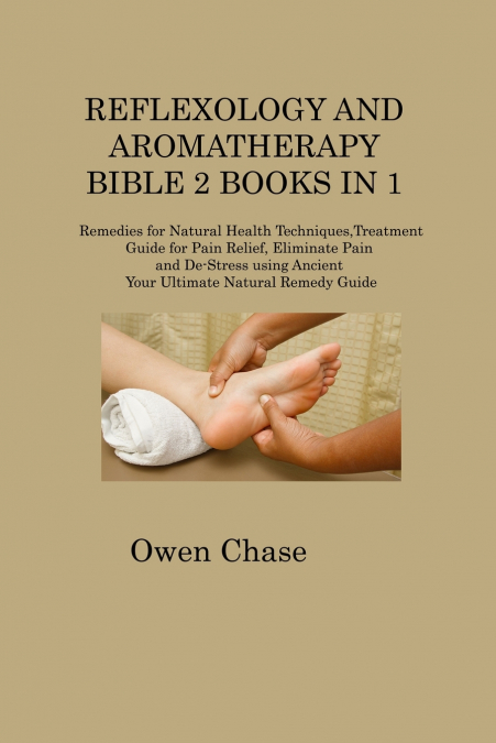 REFLEXOLOGY AND AROMATHERAPY BIBLE 2 BOOKS IN 1