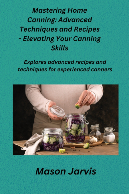 Mastering Home Canning
