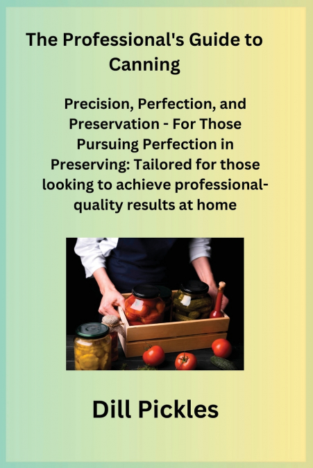 The Professional’s Guide to Canning