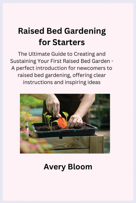 Raised Bed Gardening for Starters
