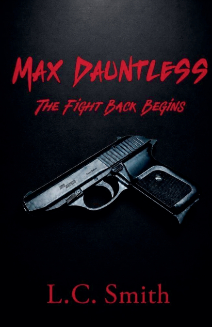Max Dauntless - The Fight Back Begins