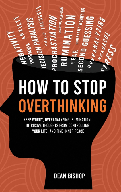 How to Stop Overthinking