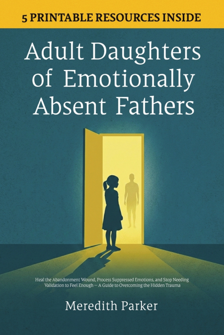 Adult Daughters of Emotionally Absent Fathers