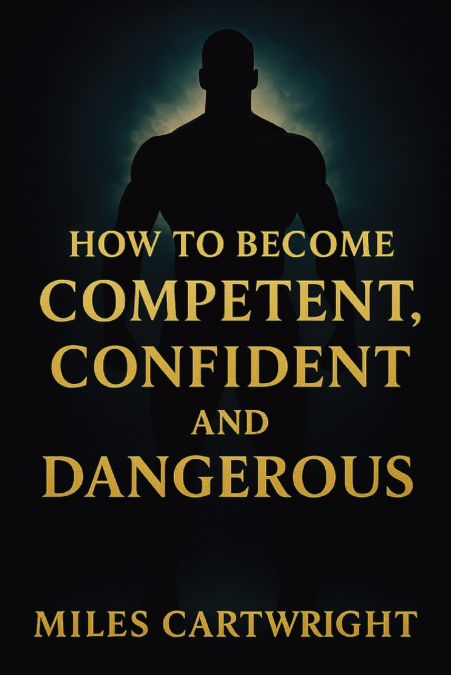 How to Become Competent, Confident, and Dangerous