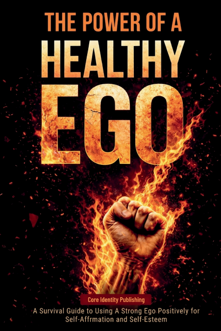 THE POWER OF A HEALTHY EGO