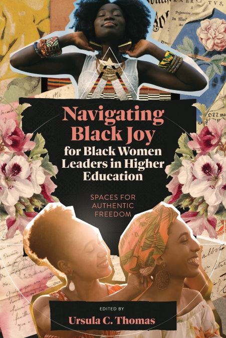 Navigating Black Joy for Black Women Leaders in Higher Education