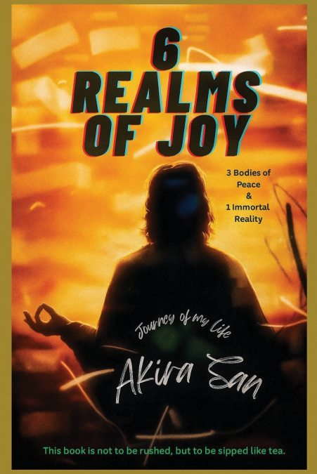 6 Realms of Joy - 3 Bodies of Peace & 1 Immortal Reality