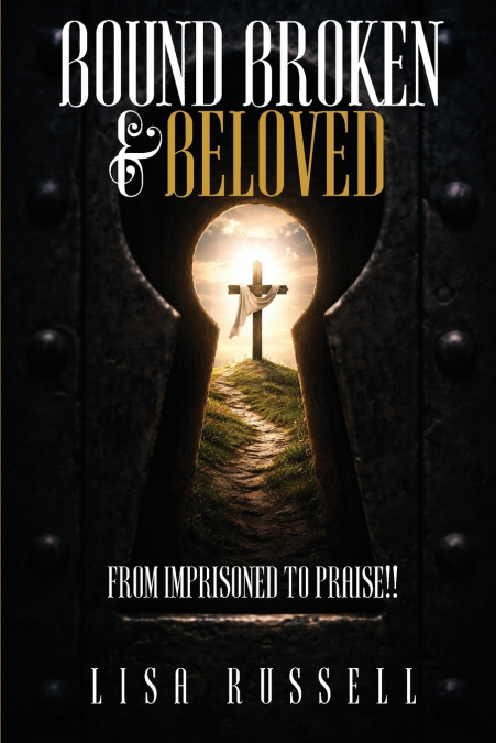 Bound, Broken, & Beloved