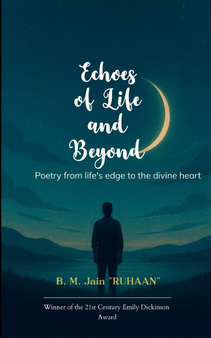 Echoes of Life and Beyond Poetry from life’s edge to the divine heart