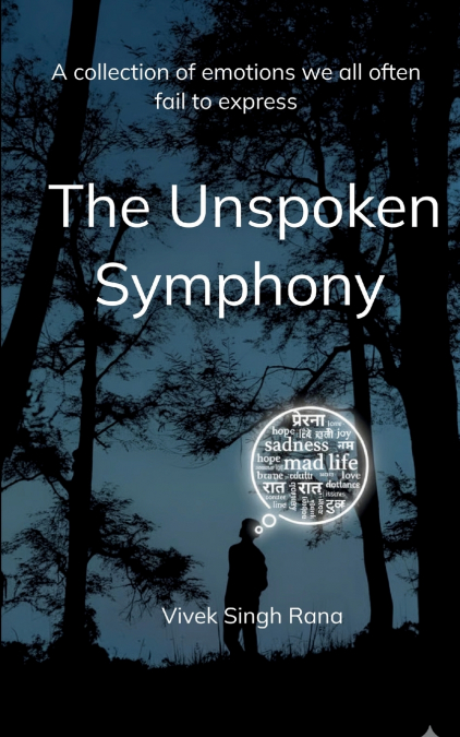 The Unspoken Symphony A collection of emotions we all often fail to express