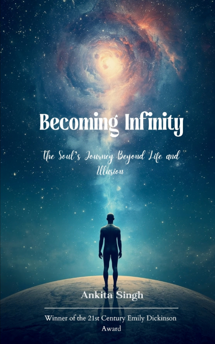 Becoming Infinity The Soul’s Journey Beyond Life and Illusion