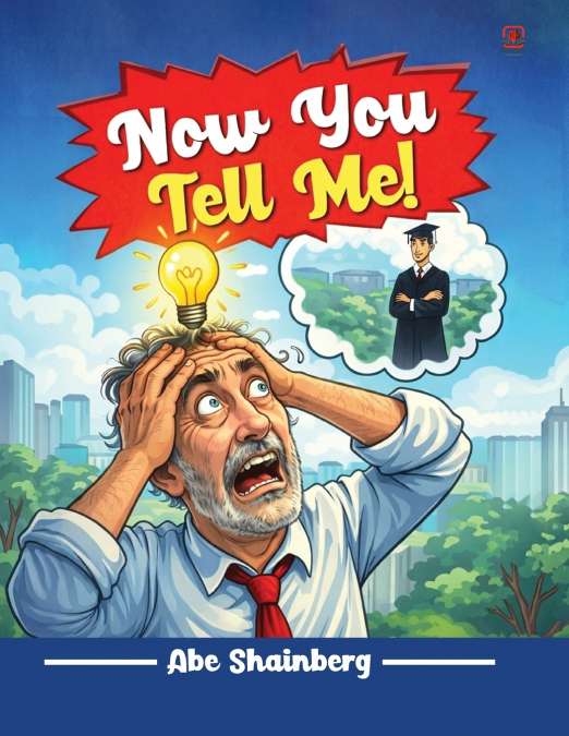 NOW YOU TELL ME!