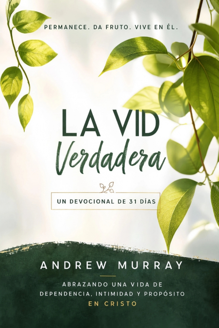 La Vid Verdadera - Meditaciones para un mes sobre Juan 15,1-16