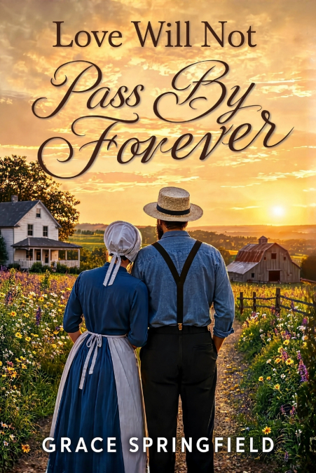 Love Will Not Pass By Forever