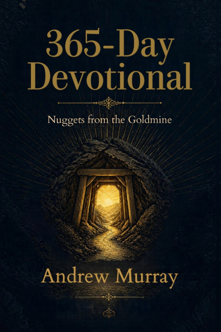 Andrew Murray 365-Day Devotional - Nuggets from the Goldmine