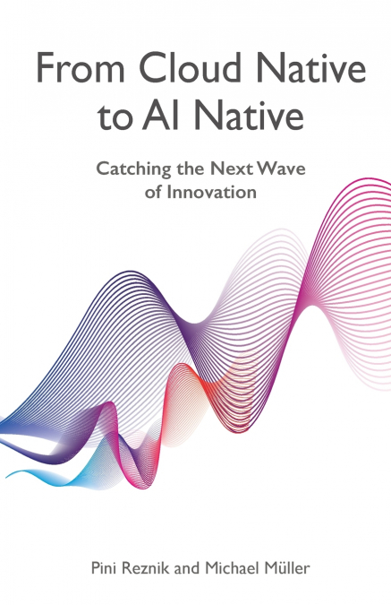 From Cloud Native to AI Native