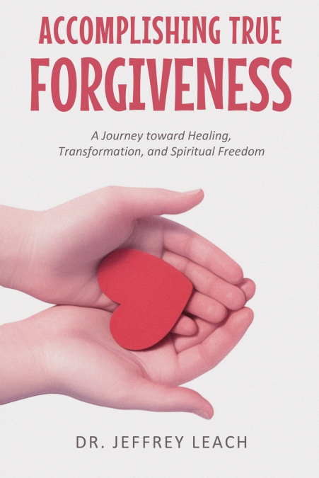 ACCOMPLISHING TRUE FORGIVENESS