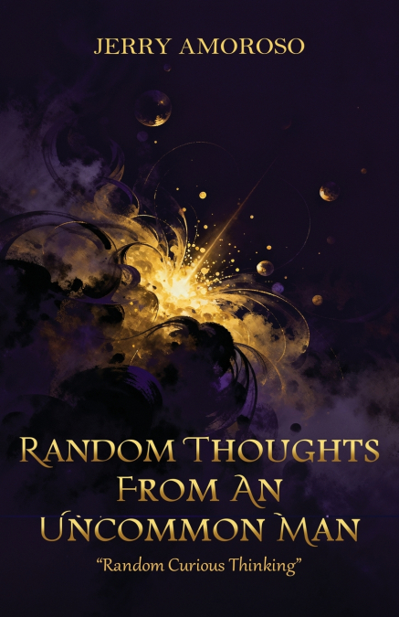 Random Thoughts From An Uncommon Man