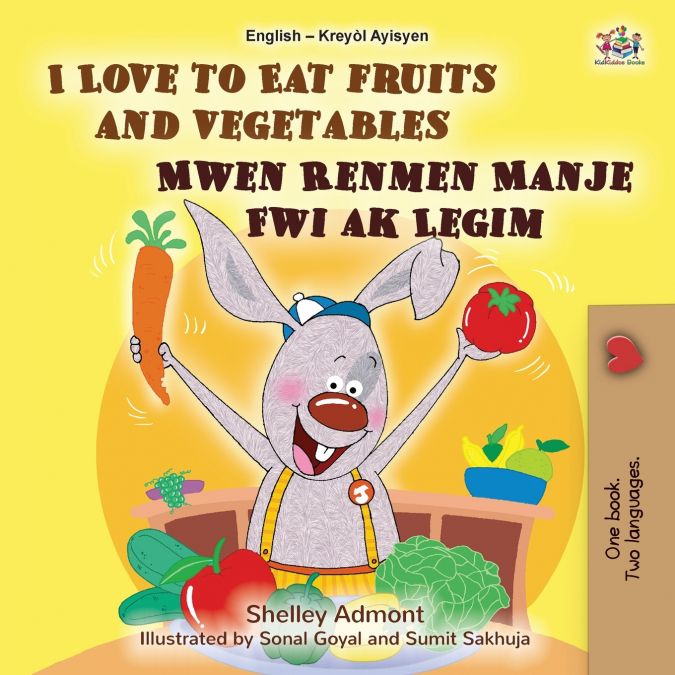 I Love to Eat Fruits and Vegetables (English Haitian Creole Bilingual Children’s Book)