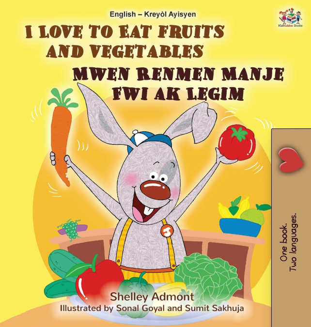 I Love to Eat Fruits and Vegetables (English Haitian Creole Bilingual Children’s Book)