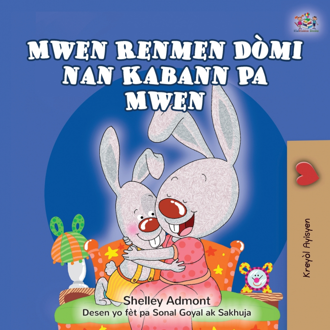 I Love to Sleep in My Own Bed  (Haitian Creole Children’s Book)