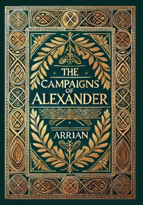 The Campaigns of Alexander (Collector’s Edition) (Laminated Hardback with Jacket)