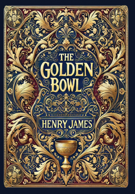 The Golden Bowl (Collector’s Edition) (Laminated Hardback with Jacket)
