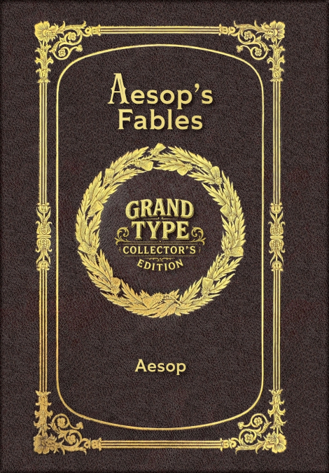 Aesop’s Fables (Grand Type Collector’s Edition) (Laminated Hardback with Jacket) Large Print