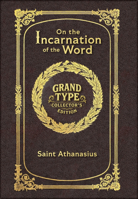 On the Incarnation of the Word (Grand Type Collector’s Edition) (Laminated Hardback with Jacket) Large Print