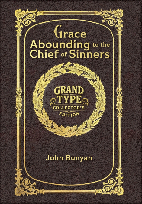 Grace Abounding to the Chief of Sinners (Grand Type Collector’s Edition) (Laminated Hardback with Jacket) Large Print