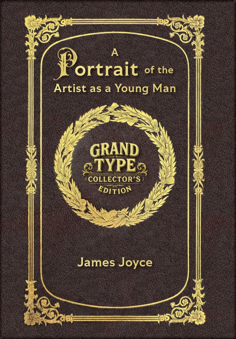 Large Print - A Portrait of the Artist as a Young Man - Grand Type Collector’s Edition - Matte Hardcover with Dust Jacket