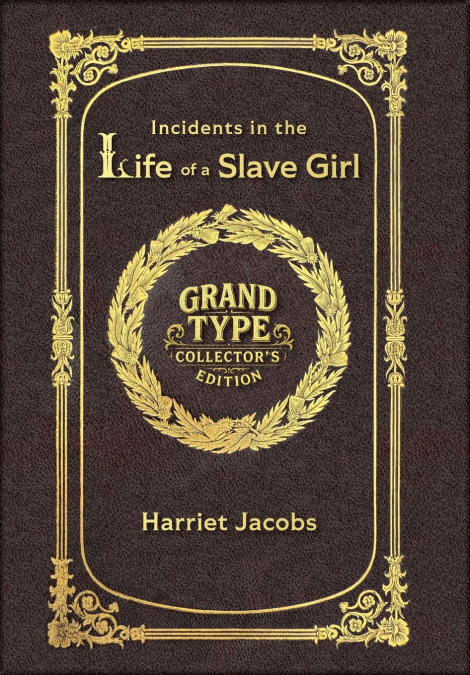 Large Print - Incidents in the Life of a Slave Girl - Grand Type Collector’s Edition - Matte Hardcover with Dust Jacket