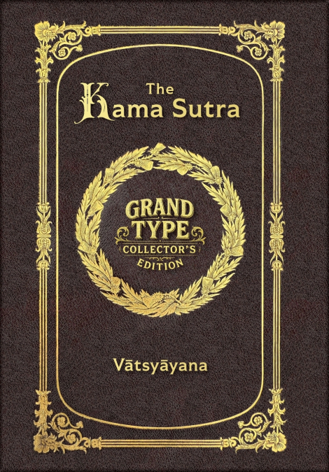 Large Print - The Kama Sutra - Grand Type Collector’s Edition - Matte Hardcover with Dust Jacket