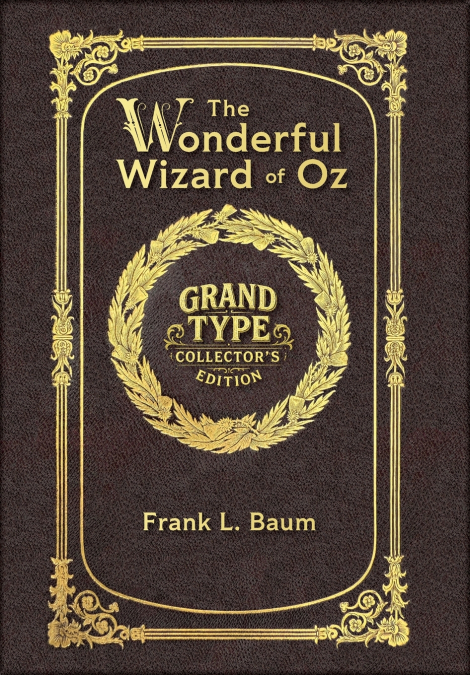 Large Print - The Wonderful Wizard of Oz - Grand Type Collector’s Edition - Matte Hardcover with Dust Jacket