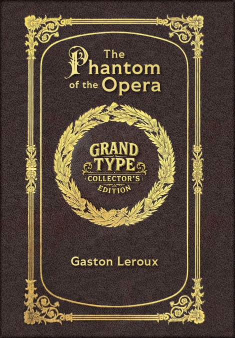 Large Print - The Phantom of the Opera - Grand Type Collector’s Edition - Matte Hardcover with Dust Jacket