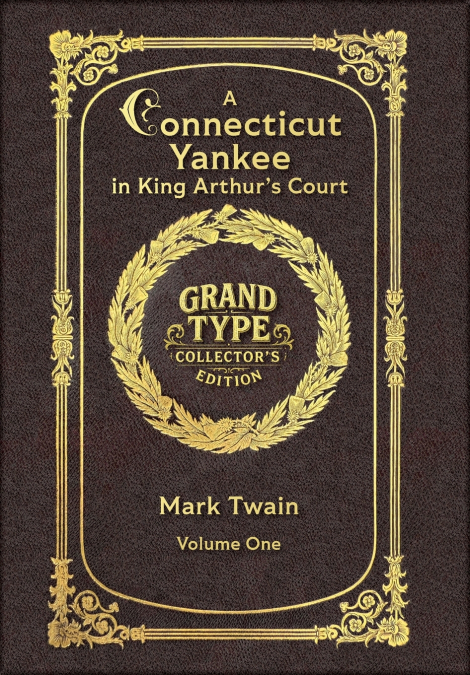 Large Print - A Connecticut Yankee in King Arthur’s Court, Volume 1 of 2 - Grand Type Collector’s Edition - Matte Hardcover with Dust Jacket