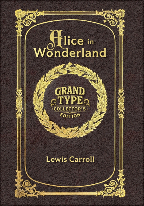 Large Print - Alice in Wonderland - Grand Type Collector’s Edition - Matte Hardcover with Dust Jacket