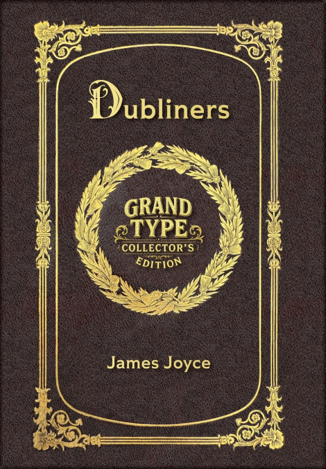 Large Print - Dubliners - Grand Type Collector’s Edition - Matte Hardcover with Dust Jacket