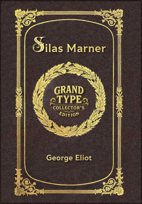 Large Print - Silas Marner - Grand Type Collector’s Edition - Matte Hardcover with Dust Jacket