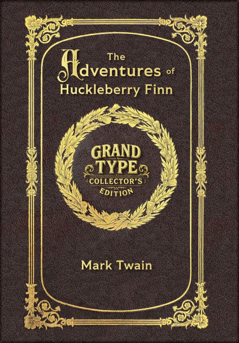 Large Print - The Adventures of Huckleberry Finn - Grand Type Collector’s Edition - Matte Hardcover with Dust Jacket