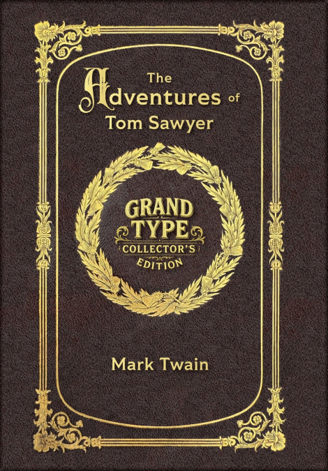 Large Print - The Adventures of Tom Sawyer - Grand Type Collector’s Edition - Matte Hardcover with Dust Jacket
