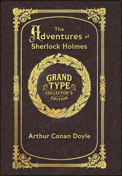 Large Print - The Adventures of Sherlock Holmes - Grand Type Collector’s Edition - Illustrated - Matte Hardcover with Dust Jacket