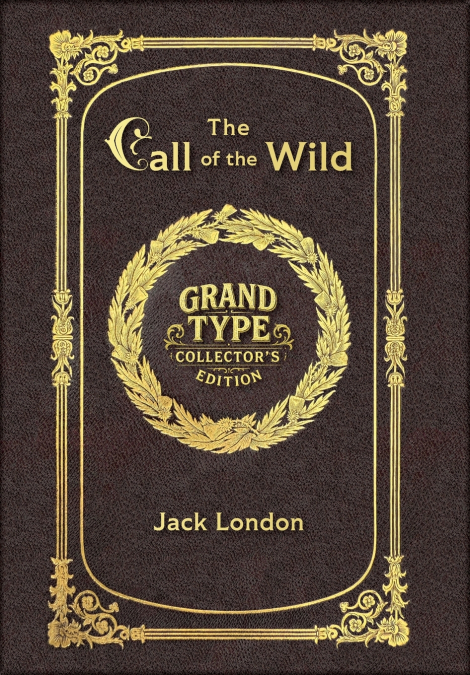 Large Print - The Call of the Wild - Grand Type Collector’s Edition - Matte Hardcover with Dust Jacket