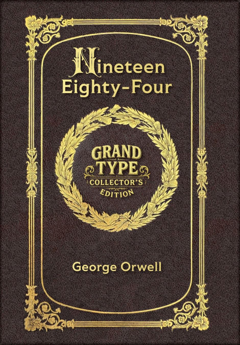Large Print - Nineteen Eighty-Four - Grand Type Collector’s Edition - Matte Hardcover with Dust Jacket