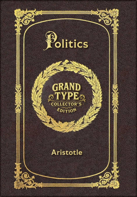 Large Print - Politics - Grand Type Collector’s Edition - Matte Hardcover with Dust Jacket
