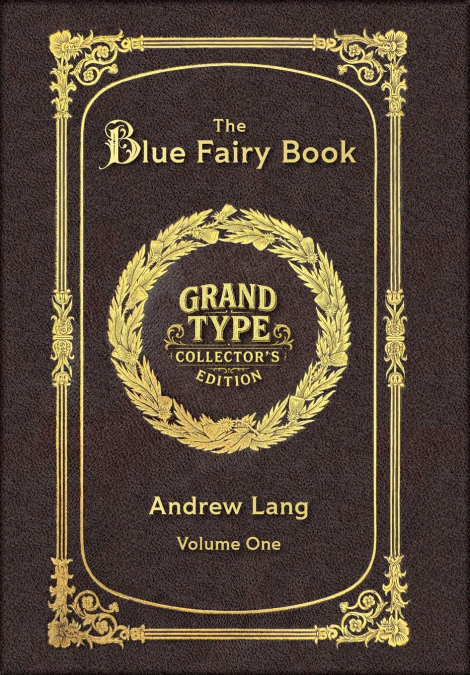 Large Print - The Blue Fairy Book, Volume 1 of 2 - Grand Type Collector’s Edition - Matte Hardcover with Dust Jacket