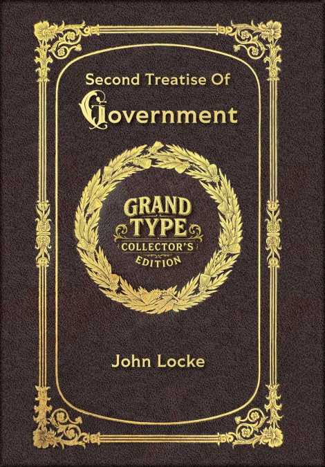 Large Print - Second Treatise Of Government - Grand Type Collector’s Edition - Matte Hardcover with Dust Jacket