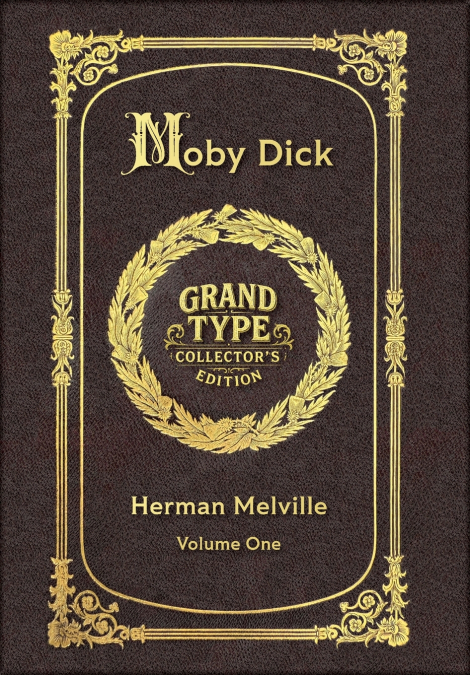 Large Print - Moby Dick, Volume 1 of 3 - Grand Type Collector’s Edition - Matte Hardcover with Dust Jacket