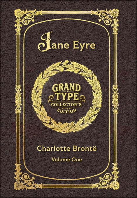 Large Print - Jane Eyre, Volume 1 of 2 - Grand Type Collector’s Edition - Matte Hardcover with Dust Jacket