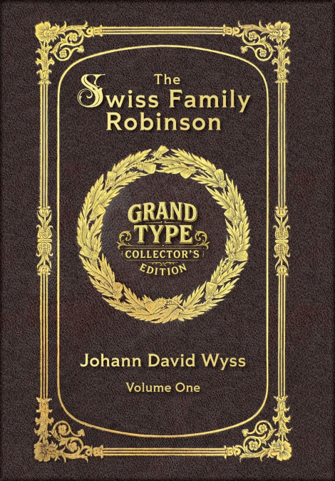 Large Print - The Swiss Family Robinson, Volume 1 of 2 - Grand Type Collector’s Edition - Matte Hardcover with Dust Jacket